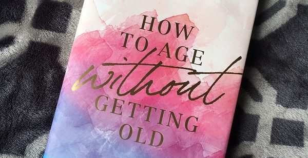 Book Review: “How to Age Without Getting Old” by Joyce Meyer